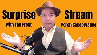 Surprise Stream with The Front Porch Conservative