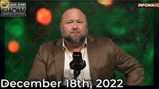 The Alex Jones Show 12/18/22