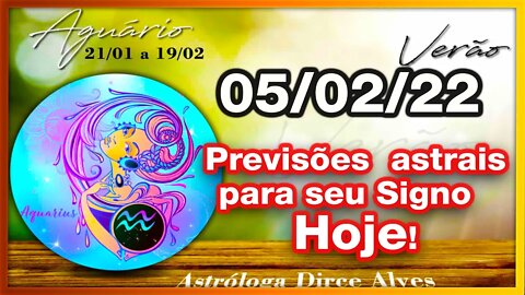 [Horóscopo do Dia] 05/02/2022 previsões astrais para todos os signos Dirce Alves [Sábado] #Novo