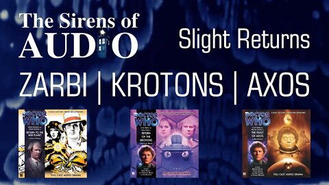 KROTONS | ZARBI | AXOS - Slight Returns // Doctor Who : The Sirens of Audio Episode 66