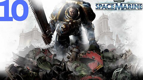 Warhammer 40,000: Space Marine | PART 10 | LET'S PLAY | PC