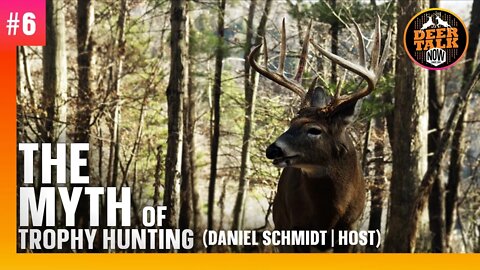 #6: THE MYTH OF TROPHY HUNTING with Daniel Schmidt | Deer Talk Now Podcast