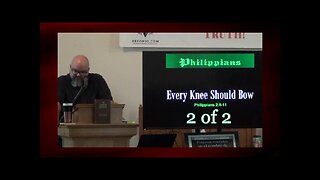 Every Knee Should Bow (Philippians 2:8-11) 2 of 2