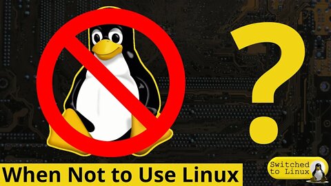 When Not to Use Linux