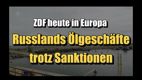 🟥 Russlands Ölgeschäfte trotz Sanktionen (ZDF heute in Europa ⎪ 22.08.2023)