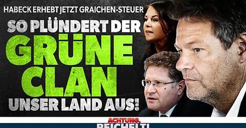 Die Graichen-Steuer: So plündern Habeck & sein grüner Clan Deutschland aus!