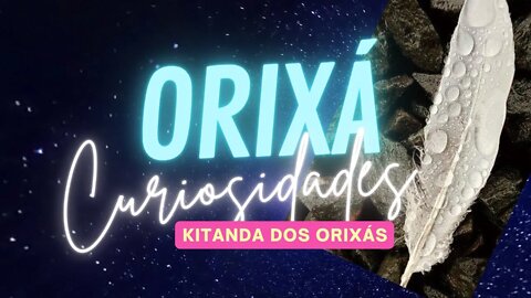 Orixás - Curiosidades