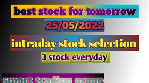 Best stock for tomorrow 25/05/2022. Intraday trade