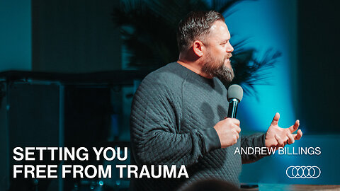 Setting You Free from Trauma | Andrew Billings 03/19/23