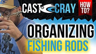 Cast Cray - How do I Organize My Rods So They Dont Tangle Up?