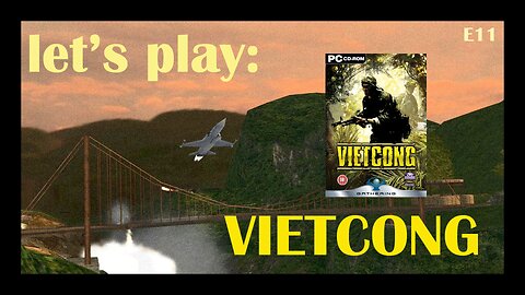Chiefy's Let's Play: Vietcong (2003) (PC) - Episode 11: The Bridge