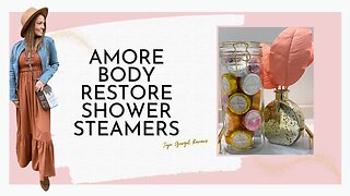 Amore body restore shower steamers review