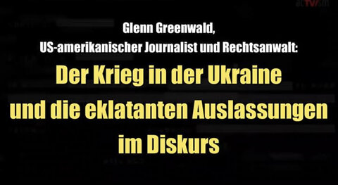 Greenwald: Der Krieg in der Ukraine und die eklatanten Auslassungen im Diskurs (25.03.2022)