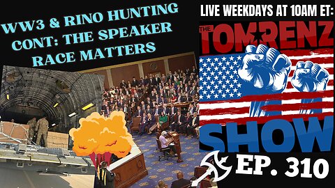 WW3 & RINO Hunting Cont: The Speaker Race Matters - The Tom Renz Show
