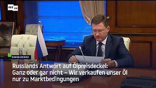 Russlands Antwort auf Ölpreisdeckel: Wir verkaufen unser Öl nur zu Marktbedingungen