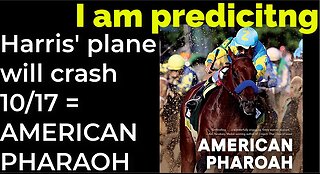 I am predicting: Harris' plane will crash on Oct 17 = AMERICAN PHARAOH PROPHECY
