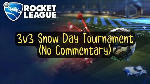 Let's Play Rocket League Gameplay No Commentary 3v3 Snow Day Tournament