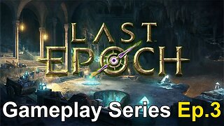 Mastering Time and War: Last Epoch Gameplay Series Ep.3