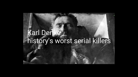 Karl Denke History's Worst Serial Killer