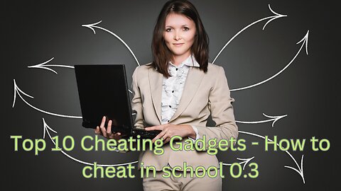 Top 10 Cheating Gadgets - How to cheat in school video 0.3(2023)