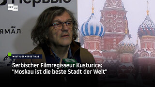 Serbischer Filmregisseur Kusturica: "Moskau ist die beste Stadt der Welt"