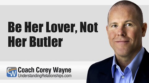 Be Her Lover, Not Her Butler