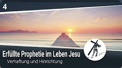 Erfüllte Prophetie im Leben Jesu (4) - Verhaftung und Hinrichtung_28.06.2021