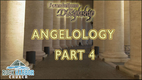 Foundation for Discipleship: Angelology Part 4