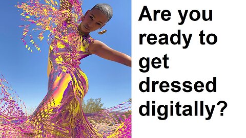 Are you ready to get dressed digitally?
