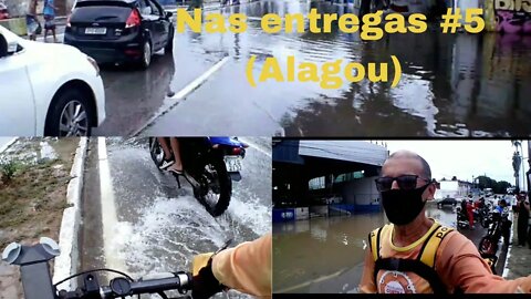 Nas entregas #5 (Alagou)