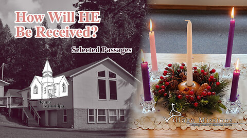 12.17.23 - How Will HE Be Received? - Selected Passages