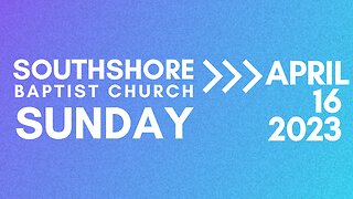 Sunday Morning Service April 16 2023 I Pastor Jayme Jackson I Southshore Baptist Church