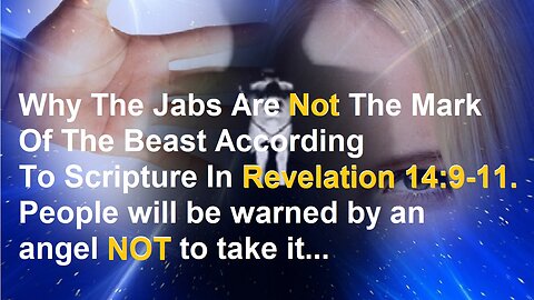 Why The Jabs Are Not The Mark Of the Beast In Rev. 14, An Angel Will Loudly Warn The People