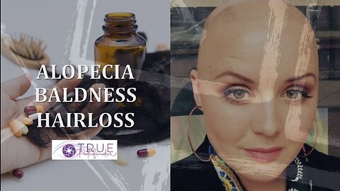 ALOPECIA, BALDNESS, HAIR LOSS - CAUSES AND SOLUTIONS | True Pathfinder