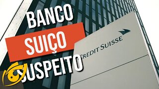 O banco CREDIT SUISSE está envolvido com TRAFICANTES, CORRUPTOS e um CANDIDATO a PRESIDENTE