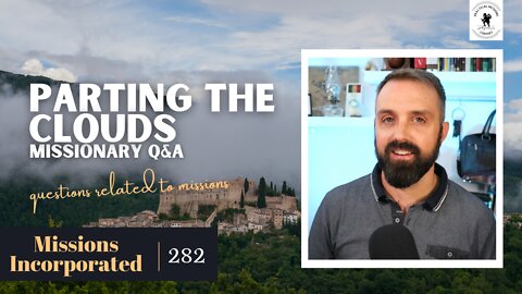 Parting the Clouds - Missionary Q&A