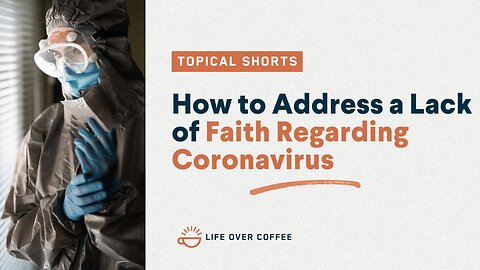 How to Address a Lack of Faith Regarding Coronavirus