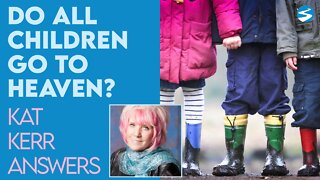 Kat Kerr: Do All Children Who Die Go to Heaven? | April 27 2022