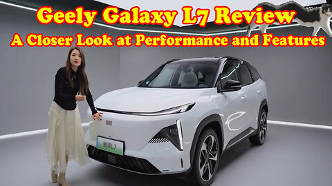 Geely Galaxy L7 Review: A Closer Look at Performance and Features