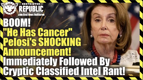 BOOM! “He Has Cancer” Pelosi’s SHOCKING Announcement! Followed By Cryptic Classified Intel Rant!