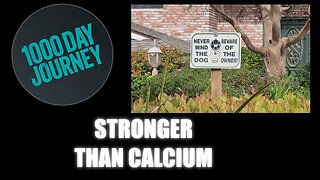 1000 Day Journey 0236 Stronger than Calcium