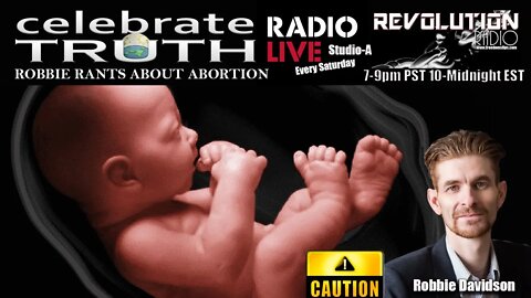 ROBBIE RANTS ABOUT ABORTION | CT Radio Ep. 146