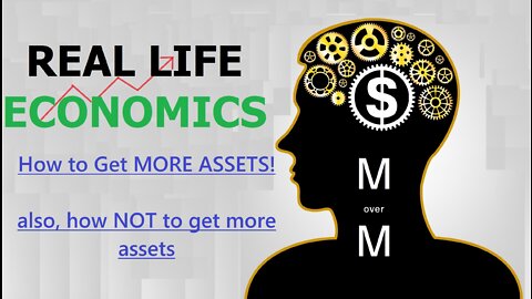 HOW to get more ASSETS to ACHIEVE your GOALS. Real Life Economics part 3