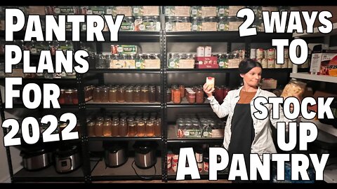 Pantry Plans For 2022 | 2 Ways To Stock Up A Pantry | #bulkfood | Stocking Up | Prepping in 2022