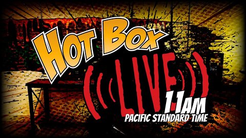 FrHIGHday FUN! - LIVE IN THE HOT BOX Today @ 11AM PST