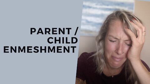 Parental Enmeshment Identifying & Understanding it & It’s IMPACT!