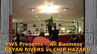 PWS Presents - 'All Business' Bryan Rivers vs Chip Hazard