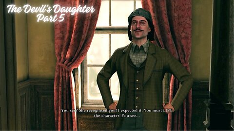 Fascinating case Watson.. Sherlock Holmes: The Devil's Daughter PT 5.