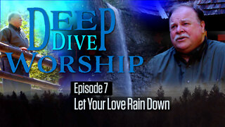 Episode 7: Let Your Love Rain Down