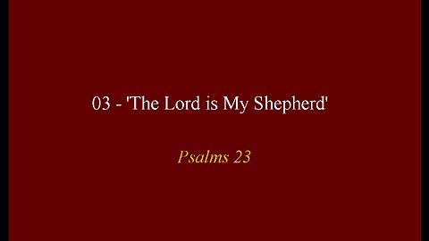 03 - 'The Lord is My Shepherd'